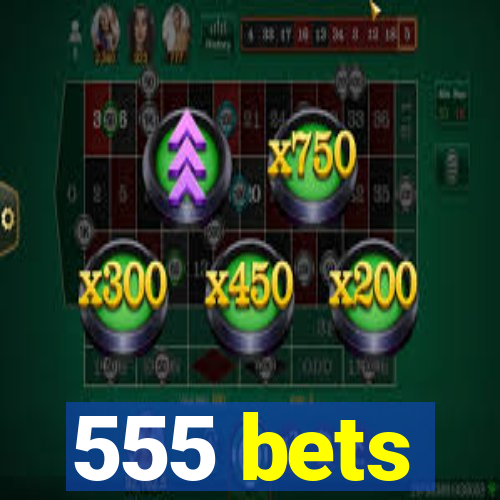 555 bets